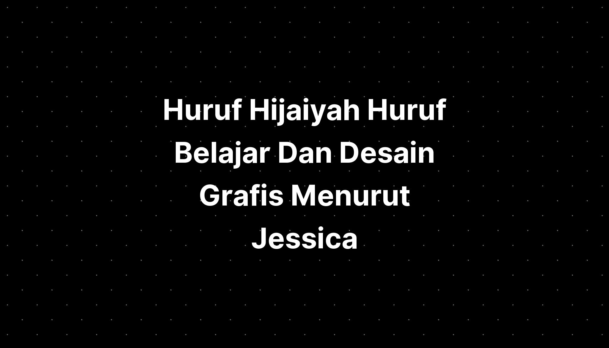 Huruf Hijaiyah Huruf Belajar Dan Desain Grafis Menurut Jessica - IMAGESEE